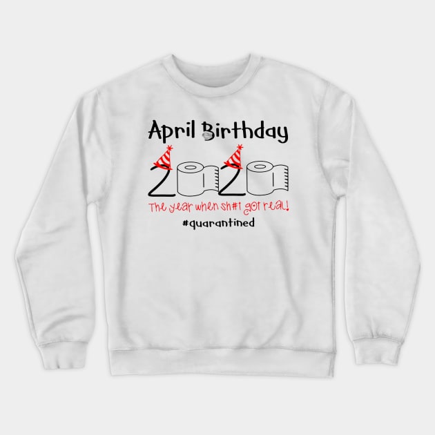 Toilet Paper 2020 April Birthday quarantine tee Crewneck Sweatshirt by sumikoric